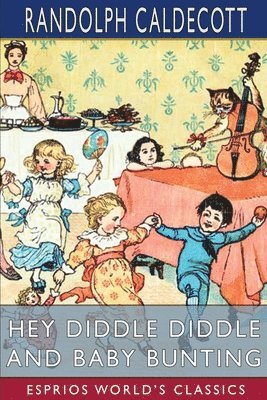 bokomslag Hey Diddle Diddle and Baby Bunting (Esprios Classics)