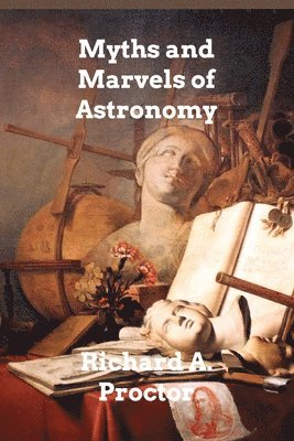 bokomslag Myths and Marvels of Astronomy