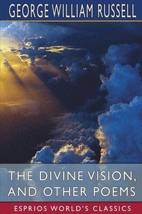 bokomslag Divine Vision, and Other Poems (Esprios Classics)
