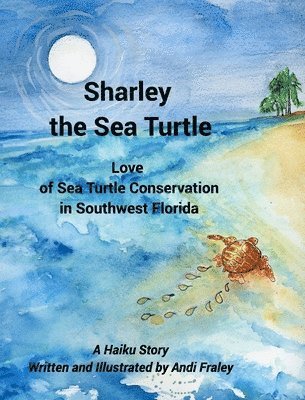 bokomslag Sharley the Sea TurtleLove of Sea Turtle Conservation in Southwest Florida