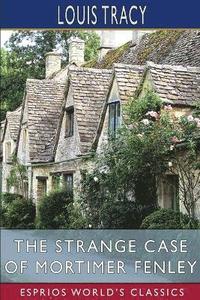 bokomslag Strange Case of Mortimer Fenley (Esprios Classics)