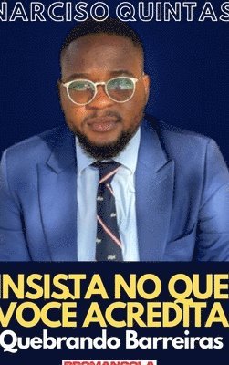 bokomslag INSISTA NO QUE VOCÊ ACREDITA - Narciso Quintas