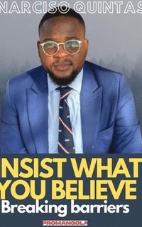 bokomslag INSIST WHAT YOU BELIEVE - Narciso Quintas