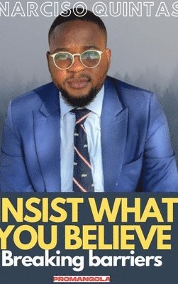 bokomslag INSIST WHAT YOU BELIEVE - Narciso Quintas