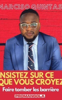 bokomslag INSISTEZ SUR CE QUE VOUS CROYEZ - Narciso Quintas