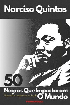 bokomslag 50 NEGROS QUE IMPACTARAM O MUNDO - Narciso Quintas