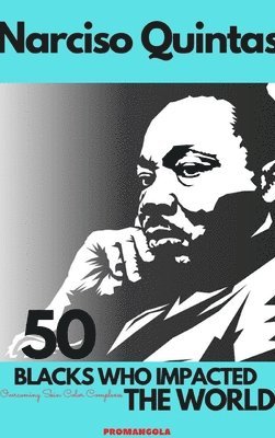 bokomslag 50 BLACKS WHO IMPACTED THE WORLD - Narciso Quintas