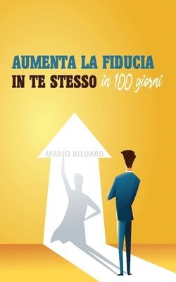 bokomslag Aumenta la fiducia in te stesso in 100 giorni