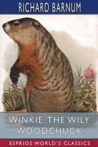 bokomslag Winkie, the Wily Woodchuck
