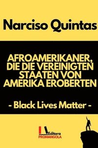 bokomslag AFROAMERIKANER, DIE DIE VEREINIGTEN STAATEN VON AMERIKA EROBERTEN - Narciso Quintas
