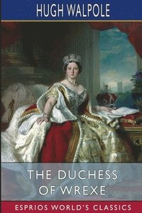 bokomslag Duchess of Wrexe (Esprios Classics)