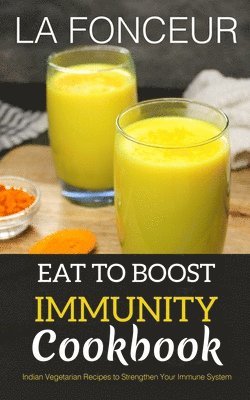 bokomslag Eat to Boost Immunity Cookbook