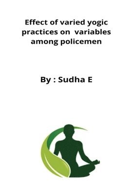 Effect of varied yogic practices on variables among policemen 1