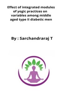 bokomslag Effect of integrated modules of yogic practices on variables among middle aged type II diabetic men