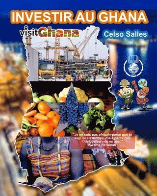INVESTIR AU GHANA - Visit Ghana - Celso Salles 1