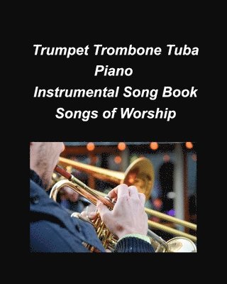 bokomslag Trumpet Trombone Tuba Pian Songs of Worship