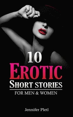 bokomslag 10 Erotic Short Stories for Men and Women