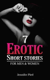 bokomslag 7 Erotic Short Stories for Men and Women