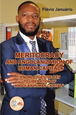 bokomslag MERITOCRACY AND ANGOLANIZATION OF HUMAN CAPITAL - Flávio Januário