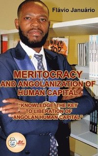bokomslag MERITOCRACY AND ANGOLANIZATION OF HUMAN CAPITAL - Flávio Januário