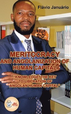 bokomslag MERITOCRACY AND ANGOLANIZATION OF HUMAN CAPITAL - Flávio Januário