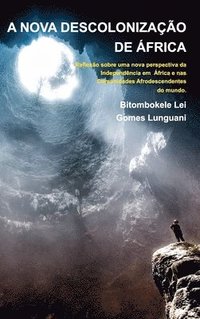 bokomslag A NOVA DESCOLONIZAÇÃO DE ÁFRICA - Bitombokele L. G. Lunguani - 2a Edição