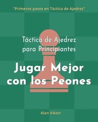 bokomslag Táctica de Ajedrez para Principiantes, Jugar Mejor con los Peones