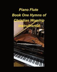 bokomslag Piano Flute Book One Hymns of Christian Worship Instrumental