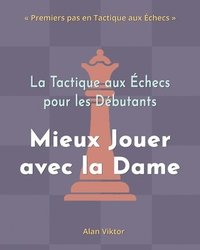 bokomslag Tactique aux Échecs pour les Débutants, Mieux Jouer avec la Dame