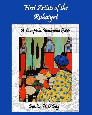 Danton H O'Day, Danton H. O'Day - First Artists of the Rubaiyat, A Complete, Illustrated Guide, Häftad