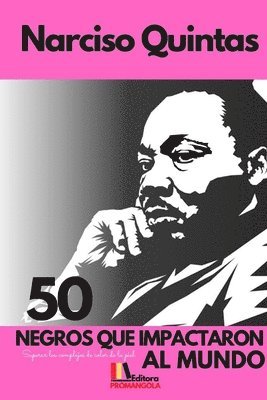 50 NEGROS QUE IMPACTARON AL MUNDO - Narciso Quintas 1