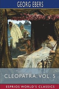 bokomslag Cleopatra, Vol. 5 (Esprios Classics)