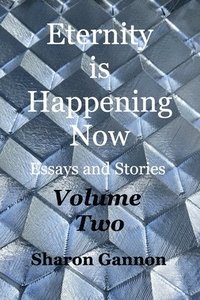 bokomslag Eternity Is Happening Now Volume Two