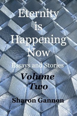 bokomslag Eternity Is Happening Now Volume Two