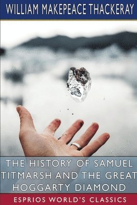 bokomslag History of Samuel Titmarsh and the Great Hoggarty Diamond (Esprios Classics)