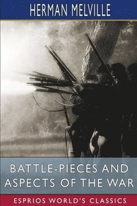 bokomslag Battle-Pieces and Aspects of the War (Esprios Classics)