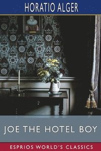 bokomslag Joe the Hotel Boy (Esprios Classics)
