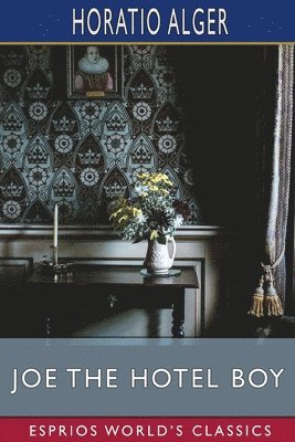 bokomslag Joe the Hotel Boy (Esprios Classics)