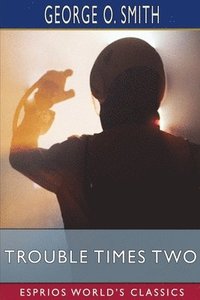 bokomslag Trouble Times Two (Esprios Classics)