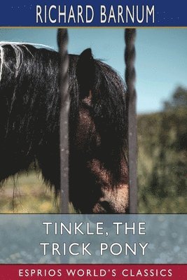 Richard Barnum - Tinkle, the Trick Pony, Häftad