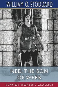 bokomslag Ned, the Son of Webb (Esprios Classics)