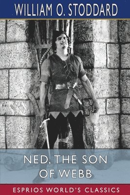 bokomslag Ned, the Son of Webb (Esprios Classics)
