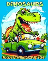 bokomslag Dinosaurs in Cars and Trucks Coloring Book