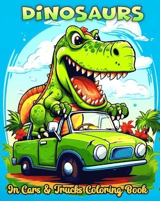 Dinosaurs in Cars and Trucks Coloring Book 1