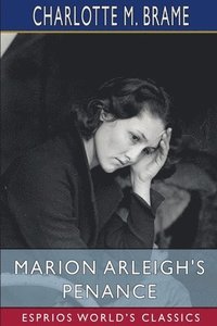 bokomslag Marion Arleigh's Penance (Esprios Classics)