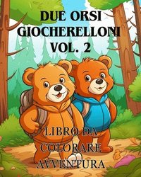 bokomslag Avventure da colorare con due orsi giocherelloni vol. 2