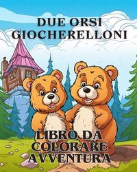 bokomslag Avventure da colorare con due orsi giocherelloni