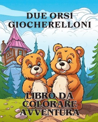 bokomslag Avventure da colorare con due orsi giocherelloni
