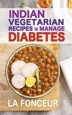 La Fonceur - Indian Vegetarian Recipes to Manage Diabetes, Häftad