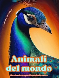 bokomslag Animali del mondo - Libro da colorare per gli amanti della natura - Scene creative e rilassanti dal mondo animale